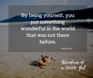 By being yourself, you put something wonderful in the world that was not there before. -Edwin Elliot